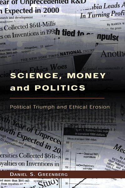 Science, Money, and Politics: Political Triumph and Ethical Erosion cover