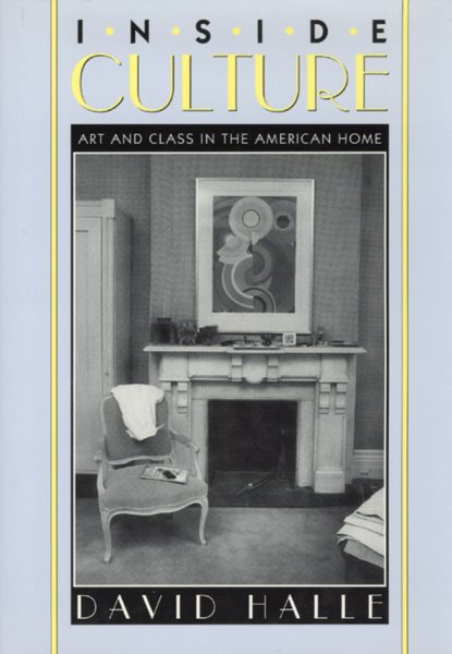 Inside Culture: Art and Class in the American Home cover