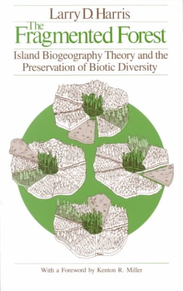The Fragmented Forest: Island Biogeography Theory and the Preservation of Biotic Diversity (Chicago Original Paperback) cover
