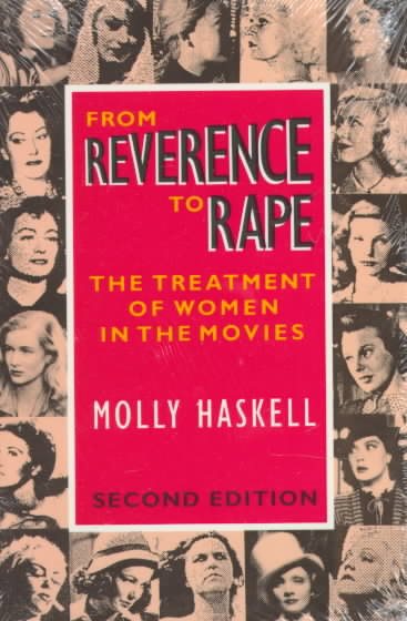 From Reverence to Rape: The Treatment of Women in the Movies cover