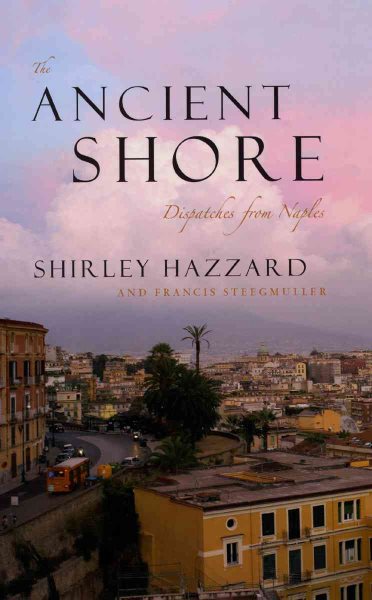 The Ancient Shore: Dispatches from Naples cover