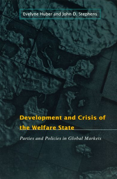 Development and Crisis of the Welfare State: Parties and Policies in Global Markets cover