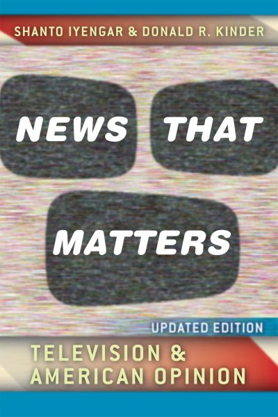 News That Matters: Television and American Opinion, Updated Edition (Chicago Studies in American Politics)
