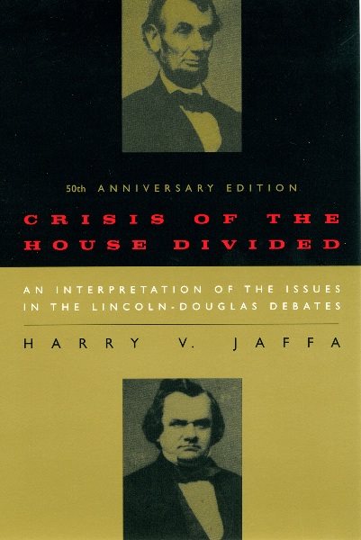 Crisis of the House Divided: An Interpretation of the Issues in the Lincoln-Douglas Debates, 50th Anniversary Edition cover