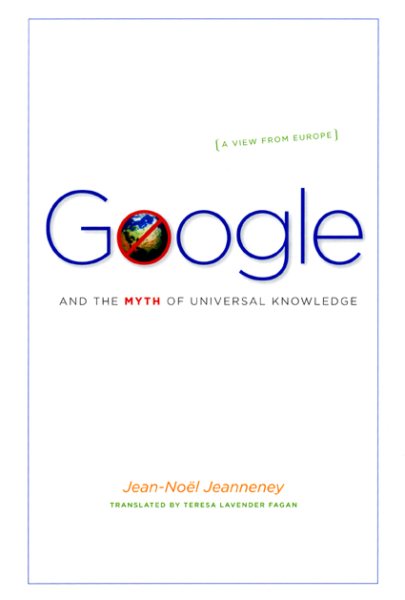 Google and the Myth of Universal Knowledge: A View from Europe cover