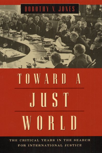 Toward a Just World: The Critical Years in the Search for International Justice cover