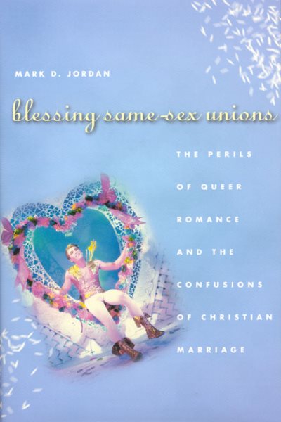 Blessing Same-Sex Unions: The Perils of Queer Romance and the Confusions of Christian Marriage cover