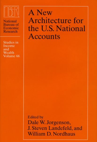 A New Architecture for the U.S. National Accounts (Volume 66) (National Bureau of Economic Research Studies in Income and Wealth) cover