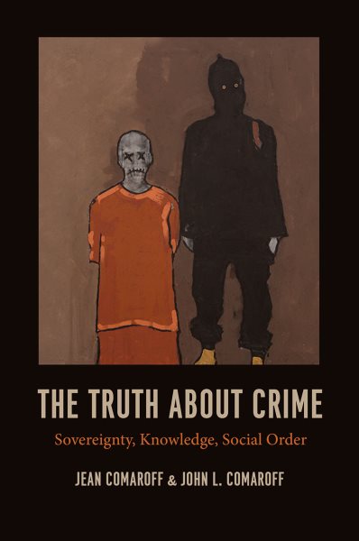 The Truth about Crime: Sovereignty, Knowledge, Social Order cover