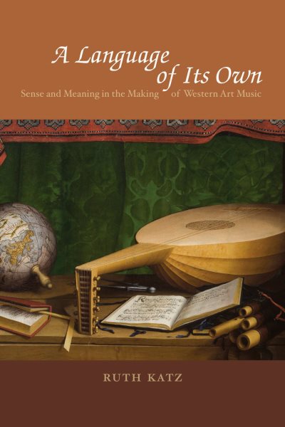 A Language of Its Own: Sense and Meaning in the Making of Western Art Music cover