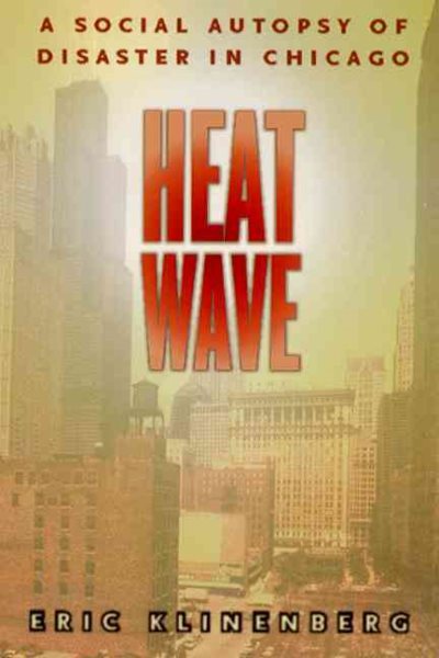 Heat Wave: A Social Autopsy of Disaster in Chicago (Illinois) cover