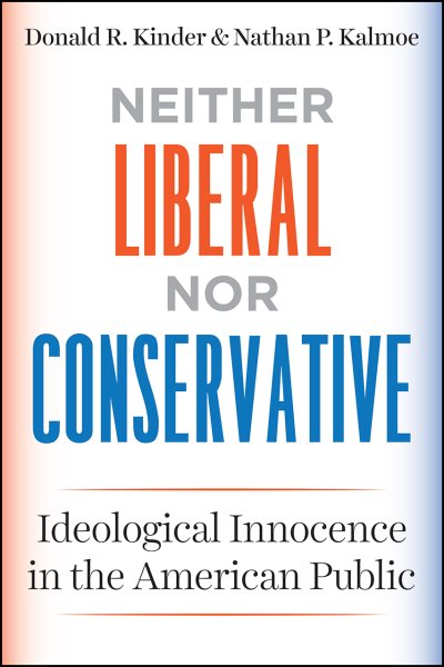 Neither Liberal nor Conservative: Ideological Innocence in the American Public (Chicago Studies in American Politics) cover