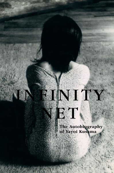 Infinity Net: The Autobiography of Yayoi Kusama cover