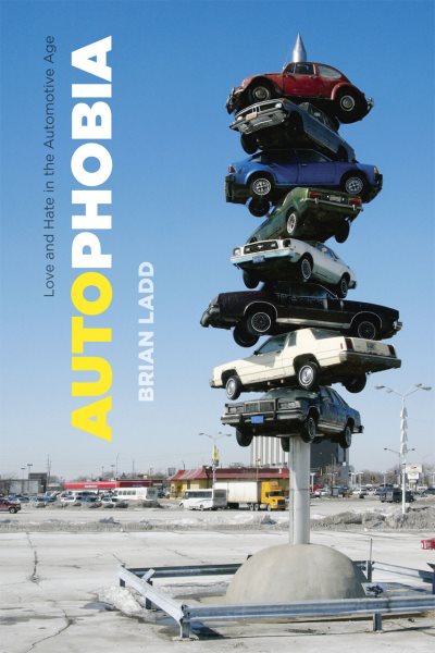 Autophobia: Love and Hate in the Automotive Age cover
