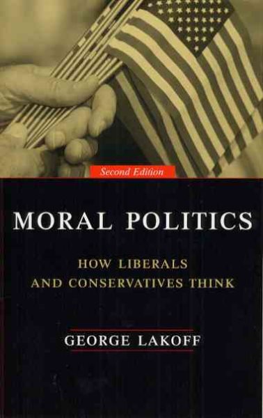 Moral Politics : How Liberals and Conservatives Think cover