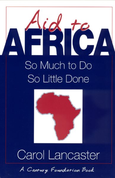Aid to Africa: So Much To Do, So Little Done (Century Foundation/Twentieth Century Fund Report) cover