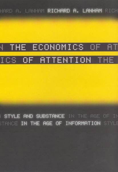 The Economics of Attention: Style and Substance in the Age of Information cover