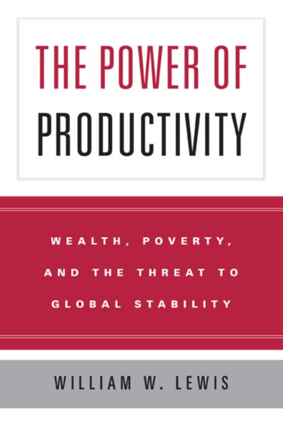 The Power of Productivity: Wealth, Poverty, and the Threat to Global Stability cover