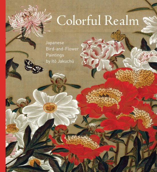 Colorful Realm: Japanese Bird-and-Flower Paintings by Ito Jakuchu cover