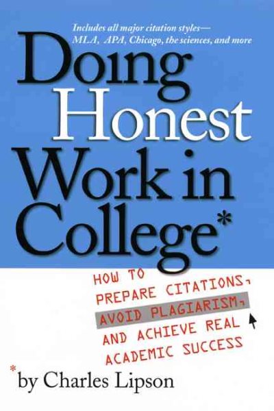 Doing Honest Work in College: How to Prepare Citations, Avoid Plagiarism, and Achieve Real Academic Success cover