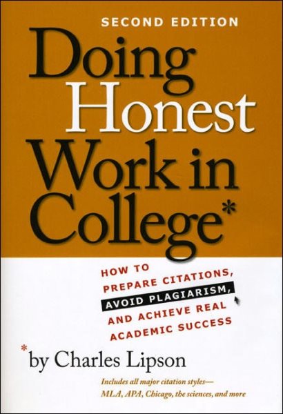 Doing Honest Work in College: How to Prepare Citations, Avoid Plagiarism, and Achieve Real Academic Success, Second Edition (Chicago Guides to Academic Life) cover