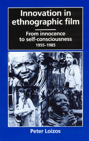 Innovation in Ethnographic Film: From Innocence to Self-Consciousness, 1955-1985 cover
