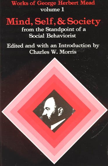 Mind, Self, and Society from the Standpoint of a Social Behaviorist (Works of George Herbert Mead, Vol. 1) cover