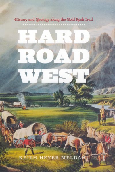 Hard Road West: History and Geology along the Gold Rush Trail cover