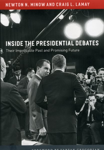 Inside the Presidential Debates: Their Improbable Past and Promising Future cover
