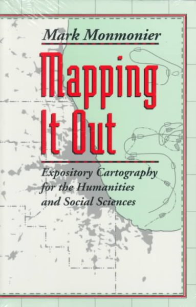 Mapping It Out: Expository Cartography for the Humanities and Social Sciences (Chicago Guides to Writing, Editing, and Publishing) cover