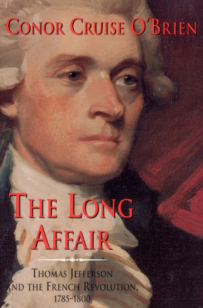 The Long Affair: Thomas Jefferson and the French Revolution, 1785-1800 cover