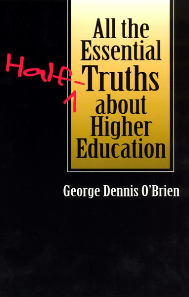 All the Essential Half-Truths about Higher Education cover