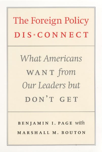 The Foreign Policy Disconnect: What Americans Want from Our Leaders but Don't Get (American Politics and Political Economy Series)