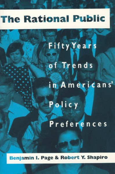 The Rational Public: Fifty Years of Trends in Americans' Policy Preferences (American Politics and Political Economy Series) cover
