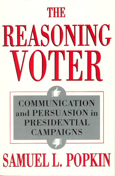 The Reasoning Voter: Communication and Persuasion in Presidential Campaigns cover