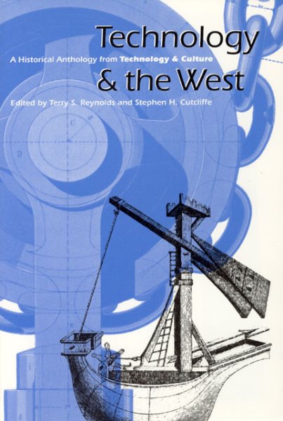 Technology and the West: A Historical Anthology from Technology and Culture cover