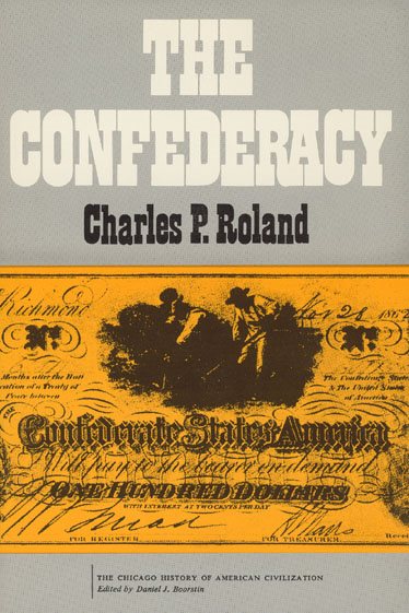 The Confederacy (The Chicago History of American Civilization) cover
