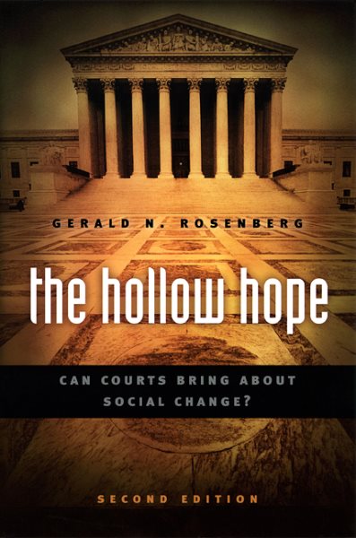 The Hollow Hope: Can Courts Bring About Social Change? Second Edition (American Politics and Political Economy Series) cover