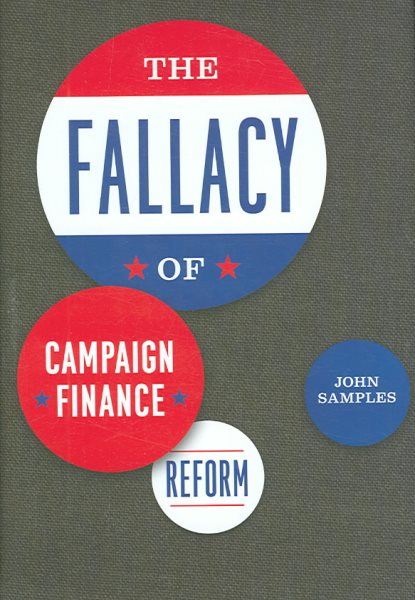 The Fallacy of Campaign Finance Reform cover