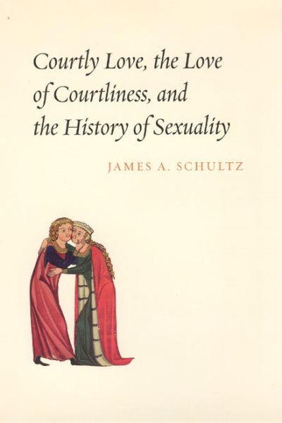 Courtly Love, the Love of Courtliness, and the History of Sexuality cover