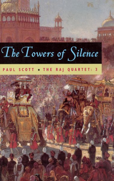The Raj Quartet, Volume 3: The Towers of Silence (Volume 3) (Phoenix Fiction) cover