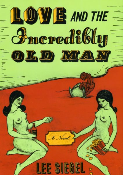 Love and the Incredibly Old Man: A Novel cover