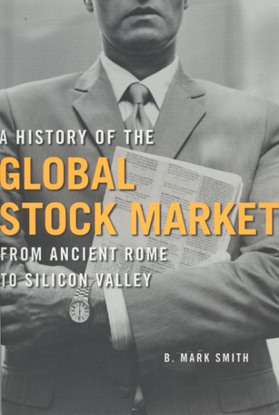 A History of the Global Stock Market: From Ancient Rome to Silicon Valley cover