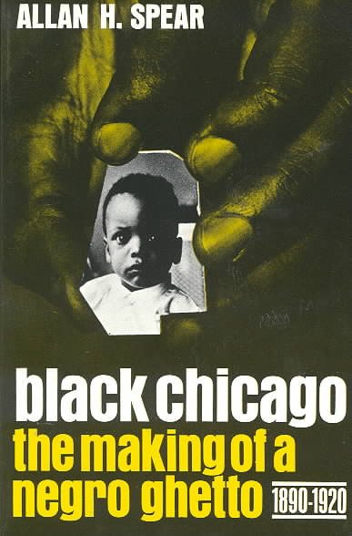 Black Chicago: The Making of a Negro Ghetto, 1890-1920 cover