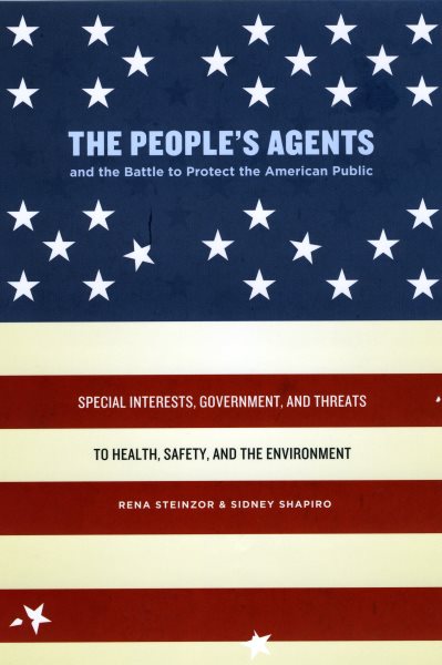 The People's Agents and the Battle to Protect the American Public: Special Interests, Government, and Threats to Health, Safety, and the Environment cover