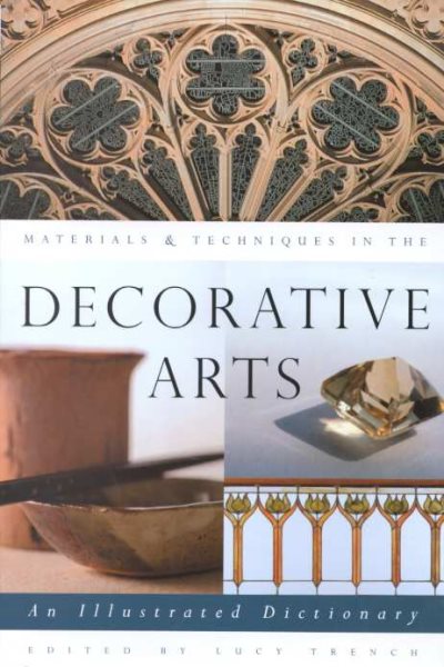 Materials & Techniques in the Decorative Arts: An Illustrated Dictionary cover