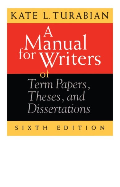 A Manual for Writers of Term Papers, Theses, and Dissertations, 6th Edition (Chicago Guides to Writing, Editing, and Publishing) cover