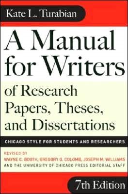 A Manual for Writers of Research Papers, Theses, and Dissertations, Seventh Edition: Chicago Style for Students and Researchers (Chicago Guides to Writing, Editing, and Publishing) cover