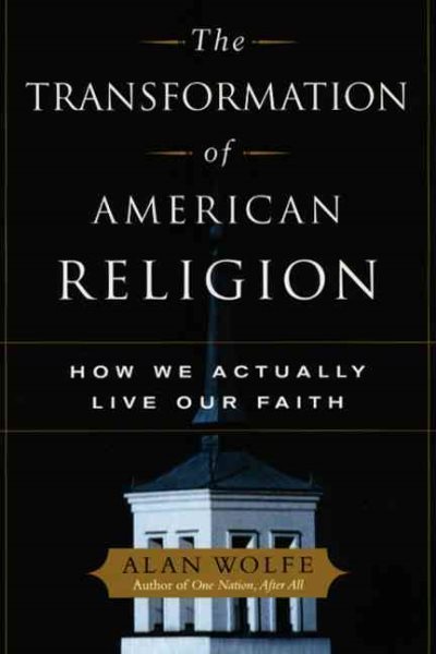 The Transformation of American Religion: How We Actually Live Our Faith