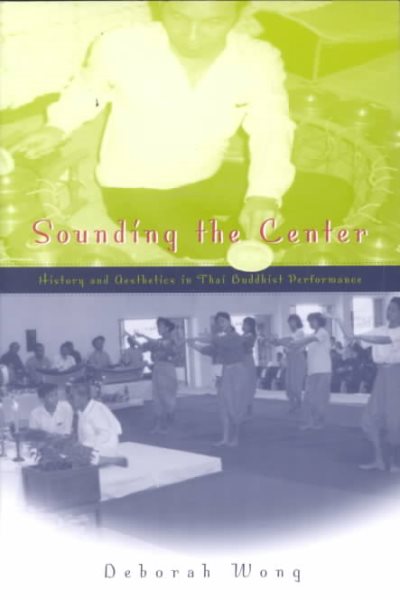 Sounding the Center: History and Aesthetics in Thai Buddhist Performance cover